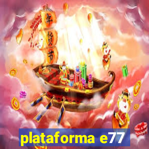 plataforma e77